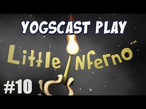 Little Inferno Part 10 - Four Special Things