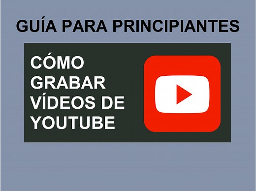 ¿Cómo grabar vídeos de YouTube: guía para principiantes?