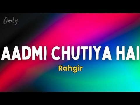 Rahgir - Aadmi Chutiya Hai (Lyrics)