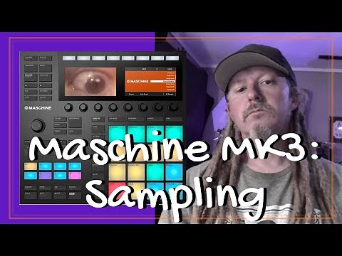 Sampling with Maschine MK3 for Beginners : Everything you Need to Know