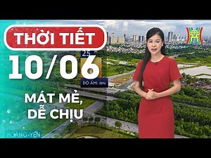 Dự báo thời tiết Hà Nội hôm nay ngày 10/06/2025 | Thời tiết Hà Nội mới nhất | Thời tiết 3 ngày tới