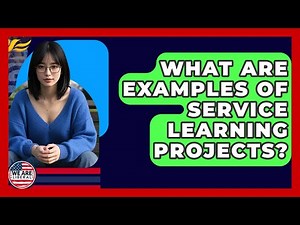 What Are Examples Of Service Learning Projects? - We Are Liberal