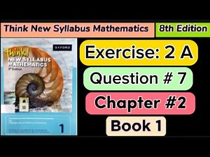 Exercise 2A question 7 , book 1 | 8th Edition think new syllabus mathematics book 1 chapter 2 |d1