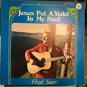 Floyd Sears - Jesus Put A Yodel In My Soul