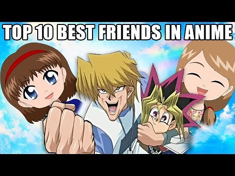TOP 10 BEST FRIENDS IN ANIME
