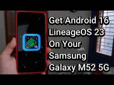 Get Android 16(LineageOS 23) On Your Samsung Galaxy M52 5G
