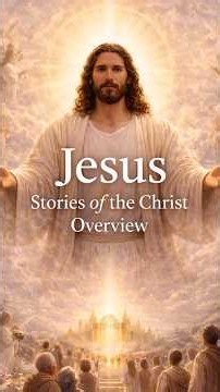 Jesus Stories of the Christ Overview