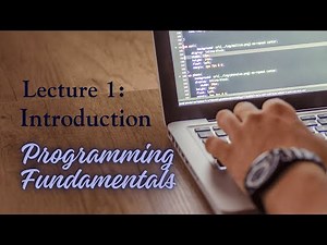 Lecture 1 - Introduction - Programming Fundamentals