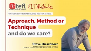 Approach, Method or Technique and do we care? | TEFL webinar | ELT...