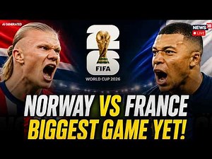 FIFA World Cup 2026 LIVE | France VS Norway | Kylian Mbappé VS Martin Ødegaard | FIFA 2026 | N18G