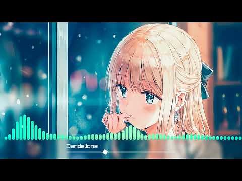 Nightcore - Dandelions