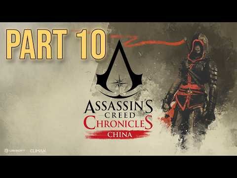 Assassin’s Creed Chronicles: China | Part 10 | Full Walkthrough | 100% Completion | No Commentary