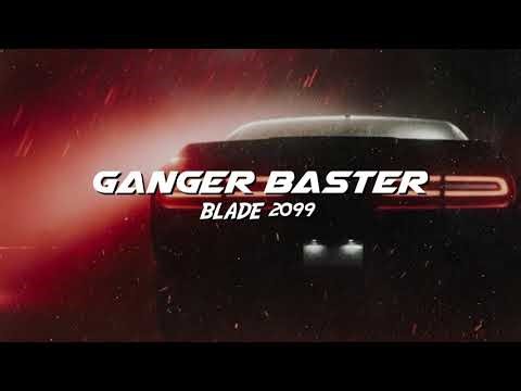Ganger Baster - Blade 2099 (Blood Pumping Bass)