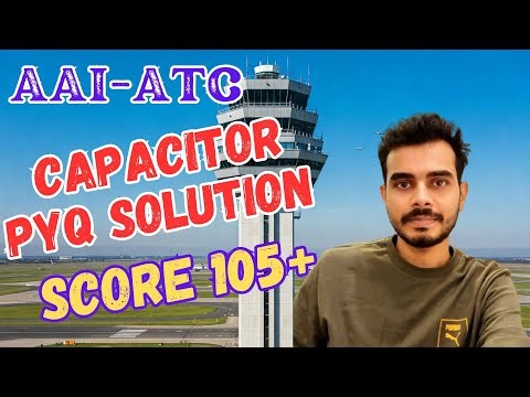 AAI ATC Complete Electric Potential & Capacitance PYQ Solution | Score 105+ with ease