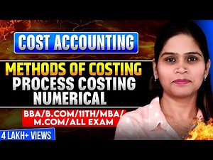Process Costing | Meaning | Numerical | Method Of Costing | Cost Accounting | BBA | B.Com | MBA