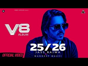 25/26 (Official Music Video) | Jass Bajwa | Mandeep Maavi | V8 Album | Punjabi Song 2025