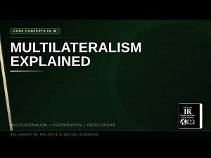 19 Core Concepts in IR | Multilateralism Explained