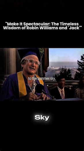 "Make It Spectacular: The Timeless Wisdom of Robin Williams and 'Jack'"