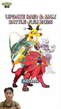 UPDATE RAID DAN MAX BATTLE POKEMON GO JULI 2026 #pokemongo #pokemon #foryou