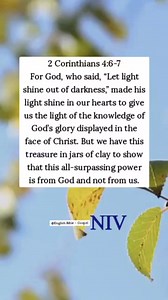 5K views · 186 reactions | 2 Corinthians 4:6-7 For God, who said, “Let light shine out of darkness,” made his light shine in our hearts to give us the light of the knowledge of God’s glory displayed in the face of Christ. But we have this treasure in jars of clay to show that this all-surpassing power is from God and not from us. English Bible - Gospel | English Bible - Gospel | Facebook