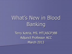 What’s New in Blood Banking - SlideServe