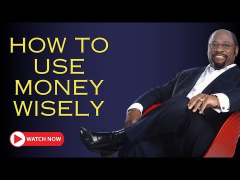How to Use Money Wisely | Dr. Myles Munroe’s Secrets to Financial Success