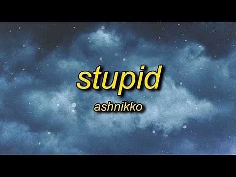 Ashnikko - STUPID (Lyrics) feat. Yung Baby Tate