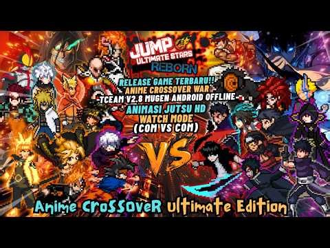 NEW!! ANIME CrossOver WAR TCEAM V2.8 Mugen Android OFFLINE - WATCH MODE BvN Ultimate Edition 2026