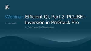 Efficient QI, Part 2: PCube+ Inversion in PreStack Pro, by Peter Harris, Chief Geophysicist (Webinar July 02, 2020)