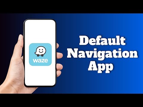 How to Set Waze as your Default Navigation app on Android