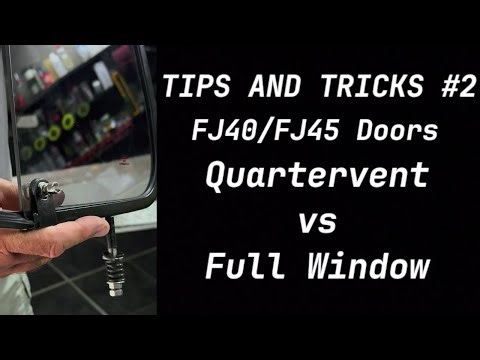 Quartervent vs Full Window | FJ40/45 Post '74 Doors Explained | Tips and Tricks #2