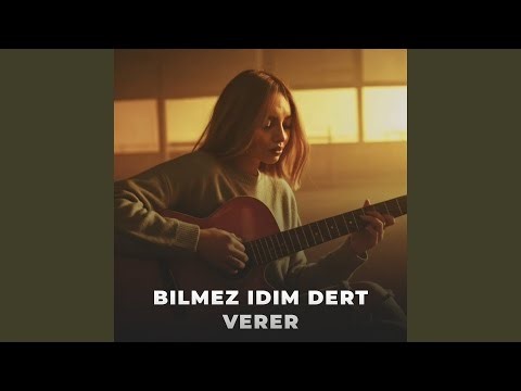 Bilmez Idim Dert Verer