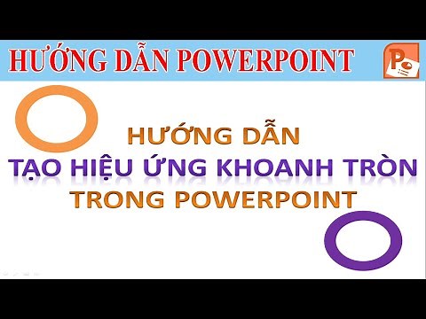 Hướng dẫn tạo hiệu ứng khoanh tròn trong powerpoint - Hướng dẫn Powerpoint