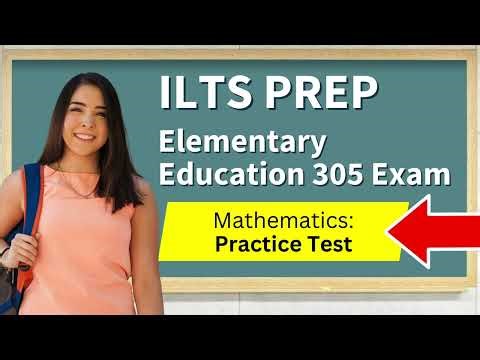 ILTS Elementary Education Grades 1–6 305 Test Prep Domain 2—Mathematics Practice Test