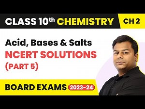 Acid, Bases And Salts - NCERT Solutions (Part 5) | Class 10 Chemistry Chapter 2