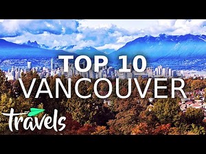 The Best Reasons to Visit Vancouver