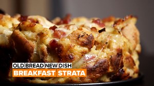 Old bread, new dish: Breakfast strata