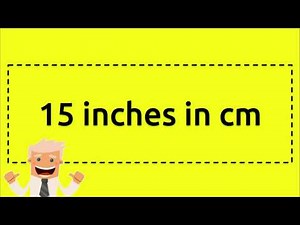 15 inches in cm