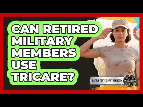 Can Retired Military Members Use TRICARE?