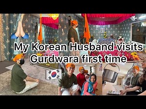 My Korean husband visits Gurdwara first time in Korea