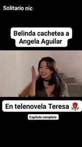 174K views · 6.1K reactions | Belinda cachetea Angela Aguilar en versión de telenovela Teresa capítulo completo #viralreelsシ #foryoupageシ #seguidores #telenovelas #AngelaAguilar #Belinda #foryoupage #viralreelsfacebook #parati #destacar @fans destacados Cazzu Belinda Ángela Aguilar | Solitario nic | Facebook
