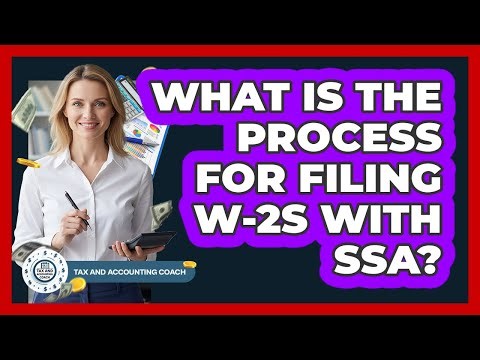 What Is The Process For Filing W-2s With SSA?
