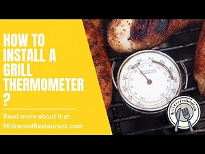 How To Install A Grill Thermometer? 7 Superb Guides To Do It
