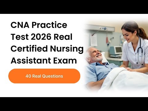 FREE CNA Practice Test 2026 | 40 Real Certified Nursing Assistant Exam Questions