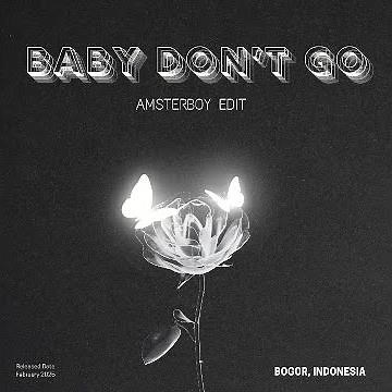 BABY DON'T GO - AMSTERBOY EDIT (FREE DOWNLOAD) #becakarmy