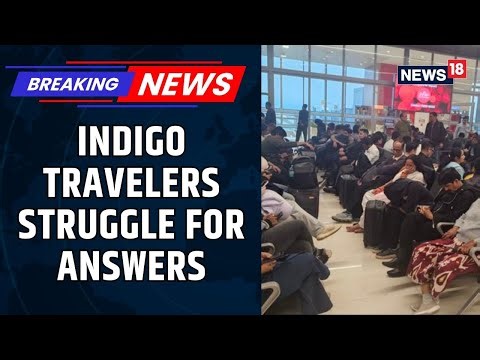 IndiGo Operational Meltdown: Airports Swamped, Stranded Indigo Passengers Speak Out | News18