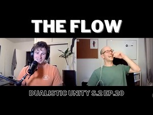 The Flow | Dualistic Unity - Episode 20 (Season 2)