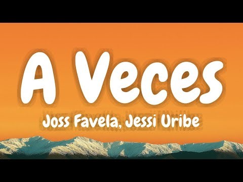 Joss Favela, Jessi Uribe - A Veces (Lyric Video)