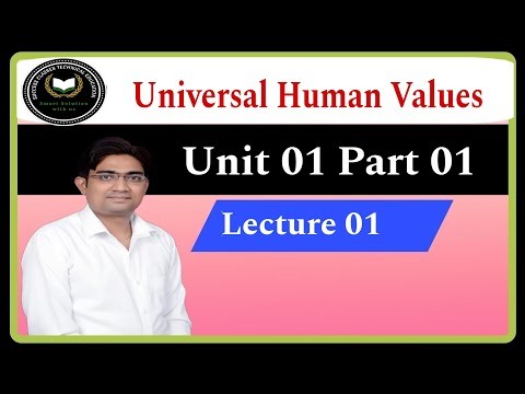 UHV Unit 01 Part 01 || Universal Human Values || Lecture 01 | UHV By Ajay Sir