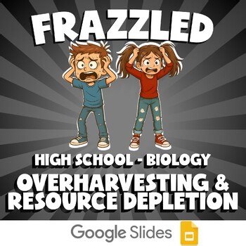 Overharvesting & Resource Depletion FRAZZLED Science Game - No Prep Biology